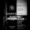 Convicted - Digital Incarnation